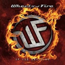 Wheels Of Fire : Up for Anything Wheels Of Fire : Up for Anything